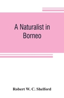 A Naturalist in Borneo 0195826345 Book Cover