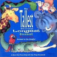 Tallest, Shortest, Longest, Greenest, Brownest Animal in the Jungle! A S 0525468684 Book Cover