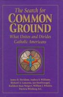 The Search for Common Ground: What Unites and Divides Catholic Americans 0879739258 Book Cover