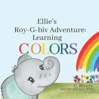 Ellie's Roy-G- biv Adventure: Learning Colors B0BMSVFTHK Book Cover