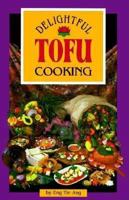 Delightful Tofu Cooking 0962781010 Book Cover