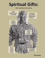 Spiritual Gifts: Their Meanings and Structures 1722103426 Book Cover