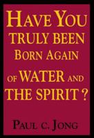 Have You Truly Been Born Again of Water and the Spirit? 8983140356 Book Cover