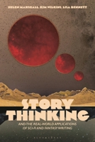 Story Thinking and the Real-world Applications of Sci-FI and Fantasy Writing 1350359262 Book Cover