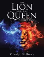 The Lion and the Queen I Hope to Be.... 1665506202 Book Cover