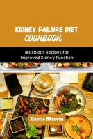 Kidney failure diet cookbook: Nutritious Recipes for Improved Kidney Function B0C5GQW94Y Book Cover