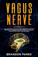 Vagus Nerve Guide: Enhance your secret power with this practical exercises by direct stimulation, healing inflammation, anxiety and depression. (Emotional Intelligence) B083XQ1L17 Book Cover