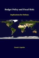 Budget policy and fiscal risk: Implications for defense 1312376309 Book Cover