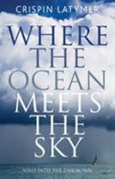 Where the Ocean Meets the Sky: Solo Into the Unknown 140811402X Book Cover