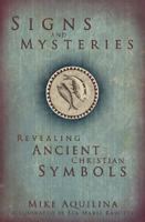 Signs and Mysteries: Revealing Ancient Christian Symbols 1592764509 Book Cover