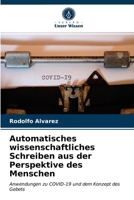 Automatisches wissenschaftliches Schreiben aus der Perspektive des Menschen: Anwendungen zu COVID-19 und dem Konzept des Gebets 6203625337 Book Cover