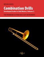 Combination Drills: Developed Scales in Odd Meters, Volume 2. for Trombone. 0998728071 Book Cover