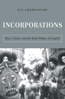 Incorporations: Race, Nation, And The Body Politics Of Capital 0816646058 Book Cover