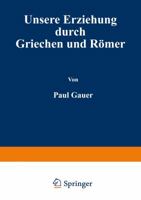 Unsere Erziehung Durch Griechen Und Romer 1141842602 Book Cover