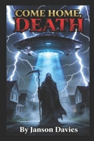 Come Home, Death: The Day Humanity Couldn't Die B0H111Z6XM Book Cover