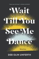 Wait Till You See Me Dance 1555977685 Book Cover