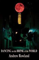 Dancing on the Brink of the World 0595375073 Book Cover