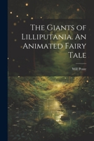 The Giants of Lilliputania. An Animated Fairy Tale 1022753266 Book Cover