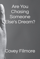 Are You Chasing Someone Else's Dream? B0BBY5G93B Book Cover
