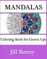 Mandalas: Coloring Book for Grown Ups: Adult Coloring Book Featuring Mandala 1522749594 Book Cover