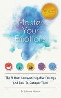 Master Your Emotions: The 5 Most Common Negative Feelings and How to Conquer Them 1548059676 Book Cover