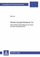 «Fahrten Bei Geschlossener Tuer»: Alfred Doeblins Beschaeftigung Mit China Und Dem Konfuzianismus 3631528086 Book Cover