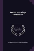 Letters on College Government 1377311422 Book Cover