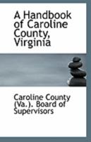 A Handbook of Caroline County, Virginia 1113323183 Book Cover