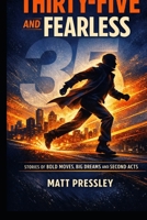 Thirty-Five and Fearless: Stories of Bold Moves, Big Dreams and Second Acts (Age Boldly) B0GR95MC6X Book Cover