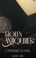 Stolen Antiquities: A University Scandal (The Saratoga Chronicles) B0GN4WYWX2 Book Cover
