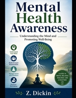 Mental Health Awareness: Understanding the Mind and Promoting Well-Being B0GZDC3J33 Book Cover