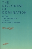 The Discourse of Domination: From the Frankfurt School to Postmodernism (SPEP) 0810110040 Book Cover