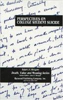 Perspectives on College Student Suicide (Death, Value and Meaning) 0895031531 Book Cover