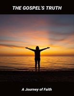 The Gospel'S Truth: A Journey Of Faith B0FRR1MMWS Book Cover