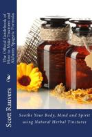The Official Guidebook of How to Make Tinctures and Alchemy Spagyric Formulas: Soothe Your Body, Mind and Spirit Using Natural Herbal Tinctures 1502587149 Book Cover