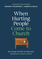 When Hurting People Come to Church: How People of Faith Can Help Solve the Mental Health Crisis B0DYYQ36XP Book Cover