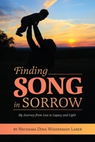 Finding Song in Sorrow: My Journey from Loss to Legacy and Light 0578556529 Book Cover