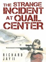 The Strange Incident at Quail Center 1480811262 Book Cover