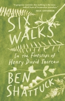 Six Walks: In the Footsteps of Henry David Thoreau 195353404X Book Cover