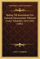 Bidrag Till Kannedom Om Finlands Ekonomiska Tillstand Under Tidskiftet, 1634-1654 (1892) 1167527860 Book Cover