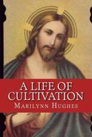 A Life of Cultivation 1450547826 Book Cover