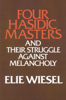 Four Hasidic Masters and Their Struggle Against Melancholy (Ward-Phillips Lectures in English Language and Literature ; V. 9) 0268009473 Book Cover