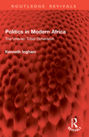 Politics in Modern Africa: The Uneven Tribal Dimension 1041005458 Book Cover