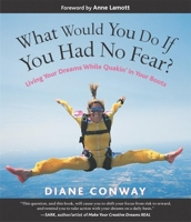 What Would You Do If You Had No Fear?: Living Your Dreams While Quakin' in Your Boots 1930722427 Book Cover