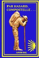 Compostelle, Par hasard . . . 1546636994 Book Cover