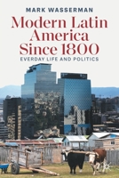 Modern Latin America Since 1800: Everyday Life and Politics 3030961842 Book Cover