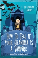 How to Tell if Your Grandma is a Vampire: The Amusement Park for Monsters Book 1 B0CL83GSTM Book Cover