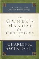 The Owner's Manual for Christians: The Essential Guide for a God-Honoring Life