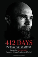 412 Days: Persecuted for Christ 1952484030 Book Cover