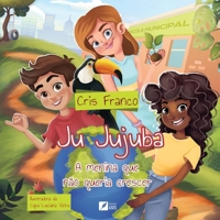 Ju Jujuba: a menina que não queria crescer (Portuguese Edition) 6554287116 Book Cover